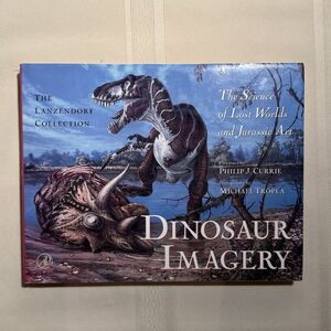 DINOSAUR IMAGERY: THE SCIENCE OF LOST WORLDS AND JURASSIC By John J. Lanzendorf